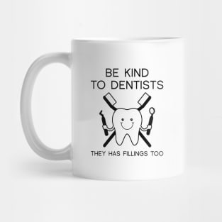 Be Kind To Dentists Mug